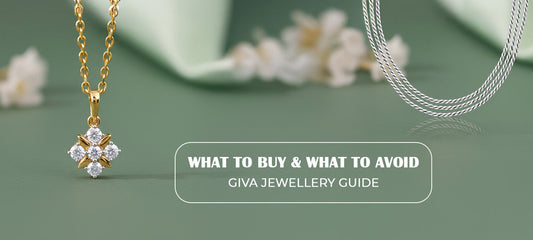What to Buy & What to Avoid: GIVA Jewellery Guide