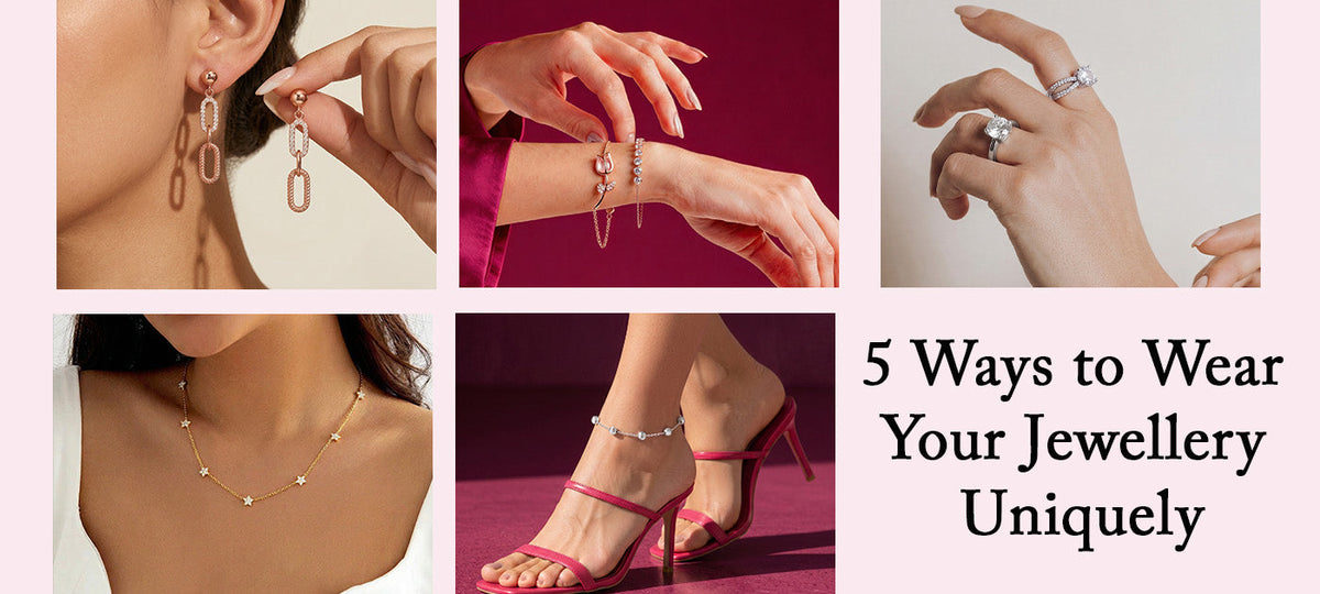 5 Ways to Wear Your Jewellery Uniquely