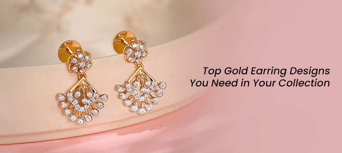 Must-have Gold Earring Designs for Every Occasion