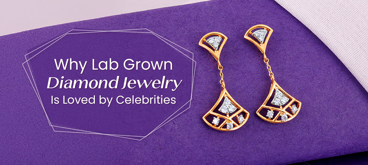 Why Celebrities Love Lab Grown Diamonds – And You Should Too