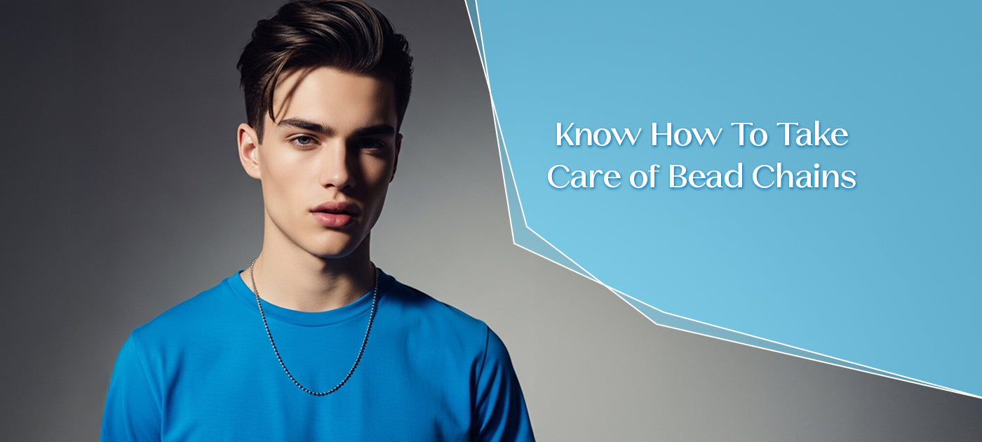 Know How To Take Care of Bead Chains