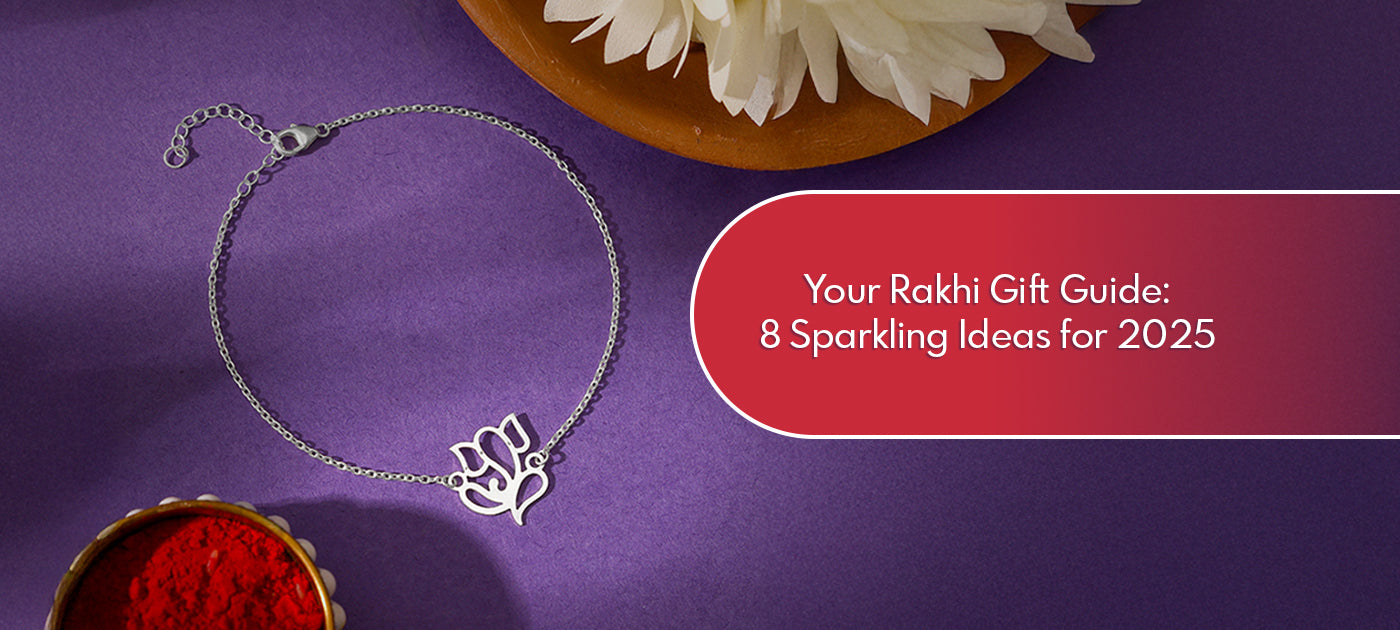 Your Rakhi Gift Guide: 8 Sparkling Ideas for 2025