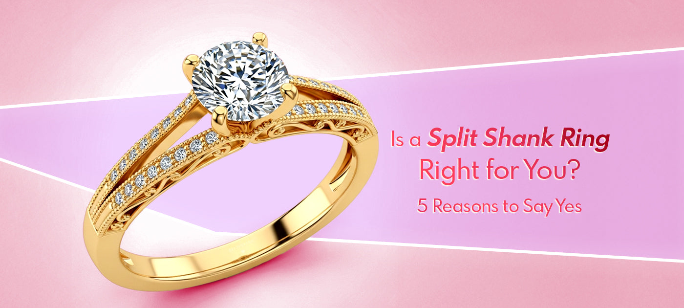 Is a Split Shank Ring Right for You? 5 Reasons to Say Yes