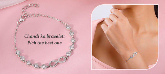 Chandi ka bracelet: Pick the best one