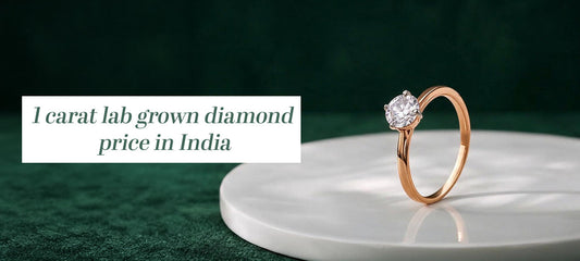 1 Carat Lab Grown Diamond Price in India: 2026 Price Guide and Buying Factors