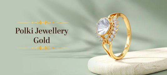 Polki Jewellery With Gold: The Uncut Diamond Tradition That Is More Stunning Than Ever in 2026