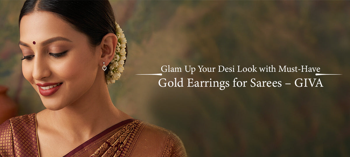 Glam Up Your Desi Look with Must-Have Gold Earrings for Sarees