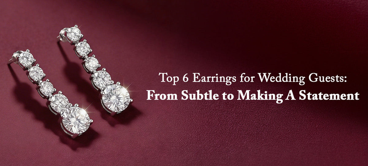Top 6 Earrings for Wedding Guests: From Subtle to Making A Statement