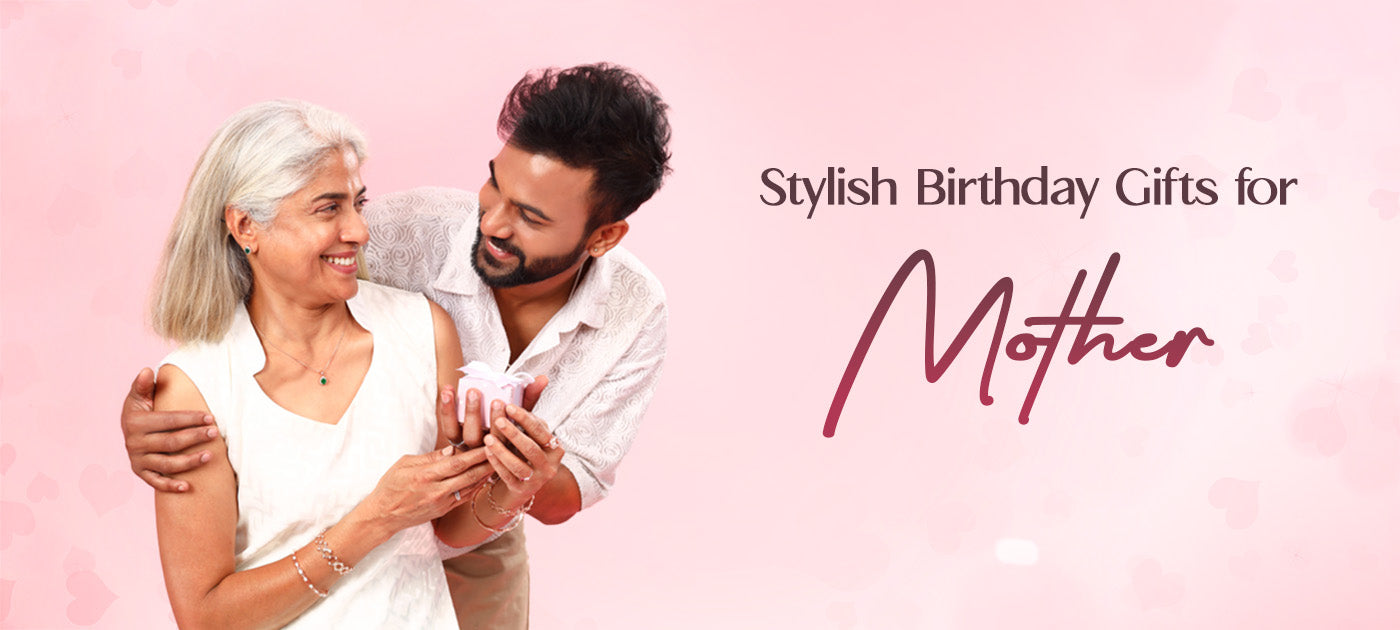 Find the Perfect Birthday Gifts for Mother – Jewellery, Accessories & More