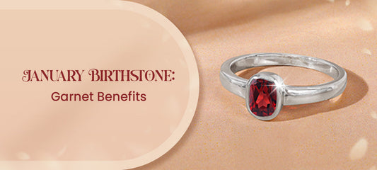 January Birthstone : Garnet Benefits