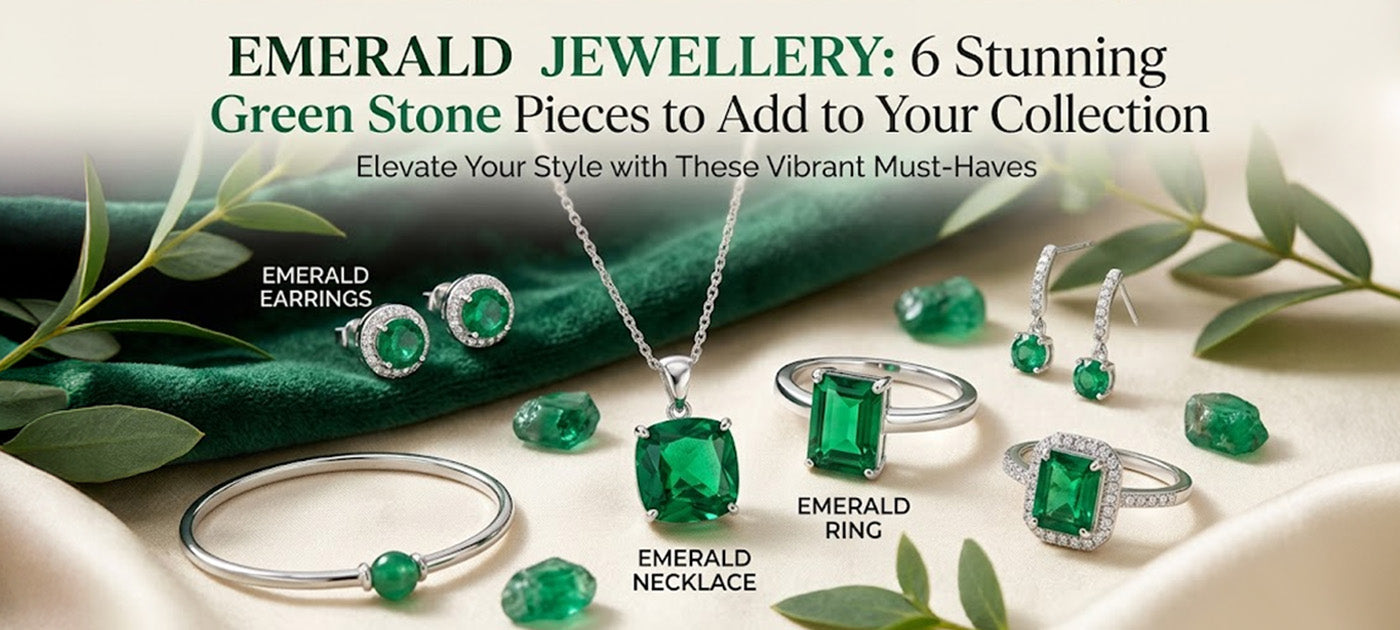 Emerald Jewellery: 6 Stunning Green Stone Pieces to Add to Your Collection
