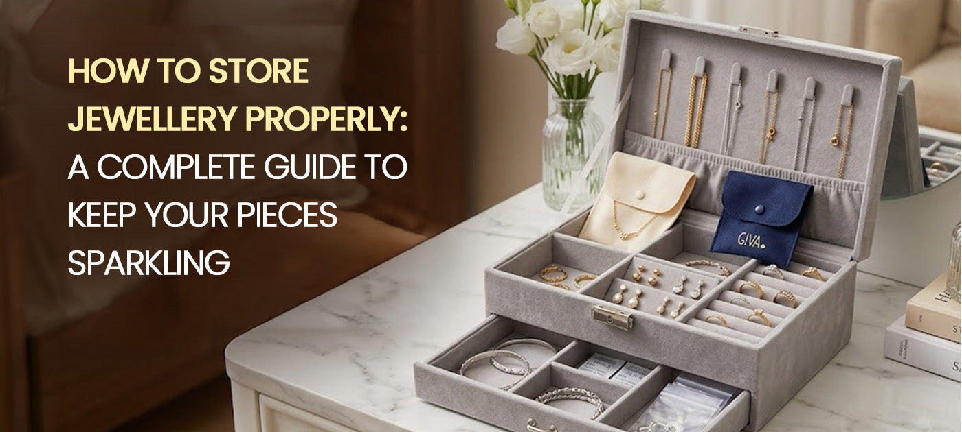 How to Store Jewellery Properly: A Complete Guide to Keep Your Pieces Sparkling