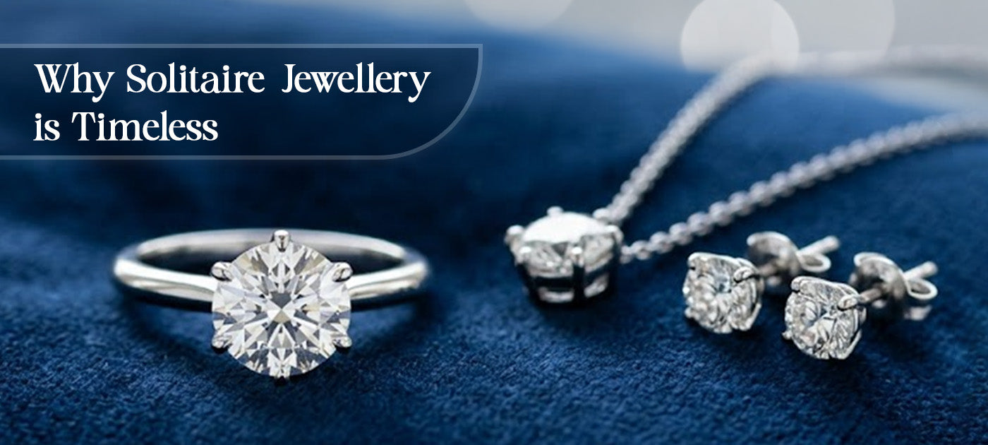Solitaire Jewellery: Why This Classic Style Never Goes Out of Fashion