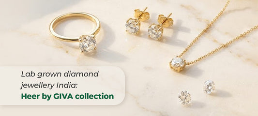 Heer by GIVA: Your Guide to India's Most Affordable Certified Lab Grown Diamond Jewellery