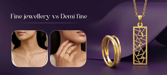 Difference between Fine jewellery vs. Demi-fine