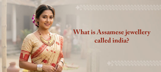 Assamese Jewellery: The Ancient Craft of Junbiri, Gamkharu and Dhulbiri You Need to Know