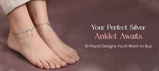 Silver Anklet for Women: 10 Stunning Payal Designs You Will Want to Buy Right Now