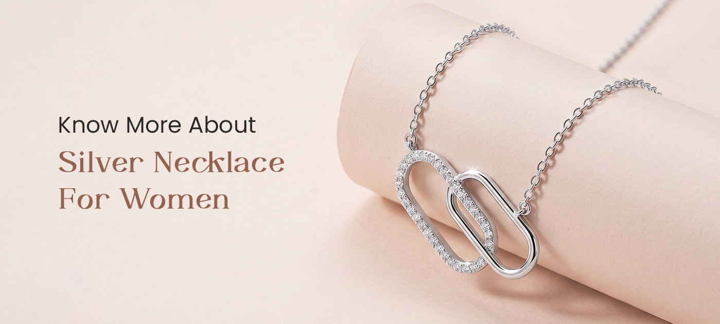 Silver Necklace for Women: How to Choose the Right Design, Length and Style