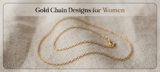 Gold Chain Designs for Women: Types, Styles, Weight and How to Choose