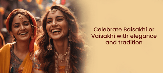 Celebrate Baisakhi in Style: Traditional Jewellery to Complement Your Festive Attire