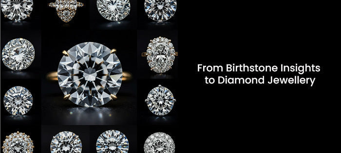 What is the birthstone for April: A guide to buying diamonds online
