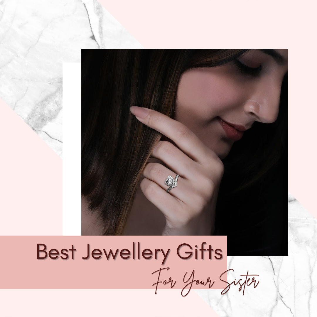 Best Jewellery Gifts for Your Sister