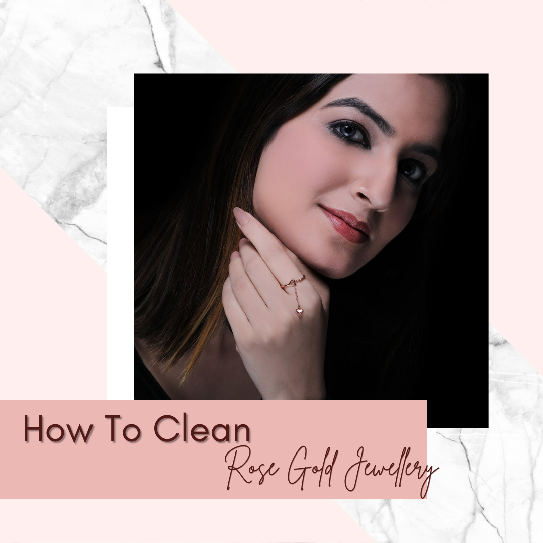Rose Gold Jewellery Care - How to Clean Rose Gold Jewellery?